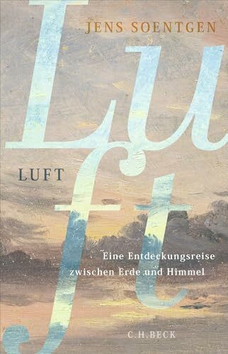 Luft: Eine Entdeckungsreise zwischen Erde und Himmel
