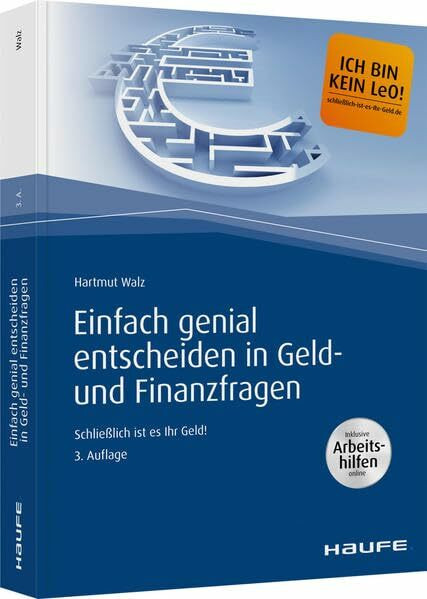 Einfach genial entscheiden in Geld- und Finanzfragen - inkl. Arbeitshilfen online: Schließlich ist es Ihr Geld! (Haufe Fachbuch)