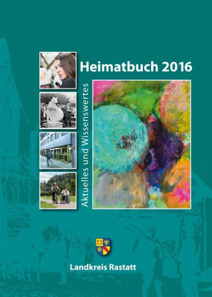 Landkreis Rastatt - Heimatbuch 2016