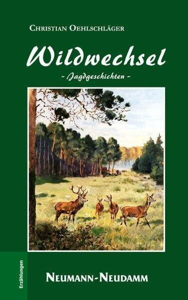 Wildwechsel: Jagdgeschichten