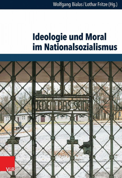 Ideologie und Moral im Nationalsozialismus (Schriften des Hannah-Arendt-Instituts für Totalitarismusforschung, Bd. 50)