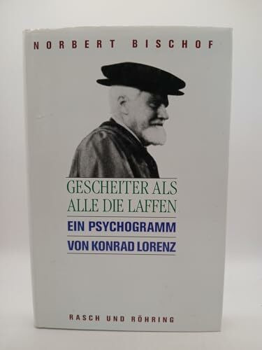 Gescheiter als alle die Laffen; Ein Psychogramm von Konrad Lorenz
