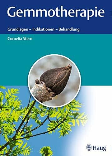 Gemmotherapie: Grundlagen - Indikationen – Behandlung