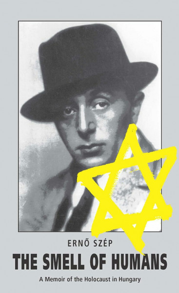 The Smell of Humans: A Memoir of the Holocaust in Hungary (Central European University Press Book)