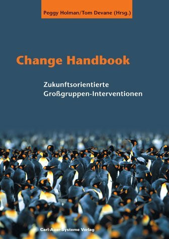 Change Handbook. Zukunftsorientierte Grossgruppenmethoden