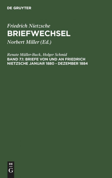Briefe von und an Friedrich Nietzsche Januar 1880 - Dezember 1884: Dritte Abteilung Siebenter Band : Briefe Von Und an Friedrich Nietzsche Januar 1880-Dezember 1884 (Briefwechsel)