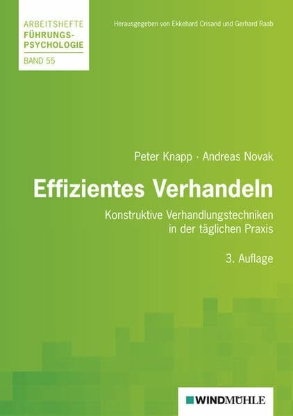 Effizientes Verhandeln: Konstruktive Verhandlunsgtechniken in der täglichen Praxis (Arbeitshefte Führungspsychologie)