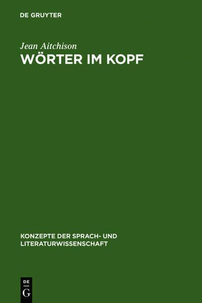 Wörter im Kopf: Eine Einführung in das mentale Lexikon (Konzepte der Sprach- und Literaturwissenschaft, 56, Band 56)