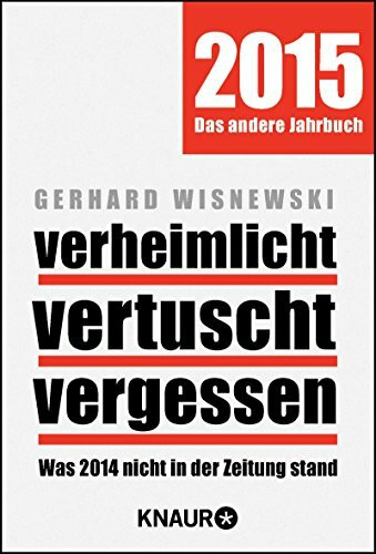 verheimlicht vertuscht vergessen: Was 2014 nicht in der Zeitung stand