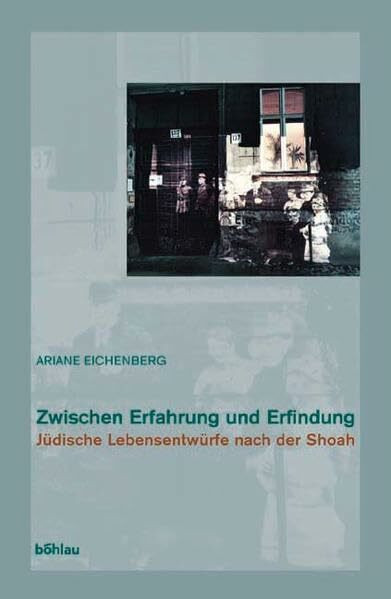 Zwischen Erfahrung und Erfindung. Jüdische Lebensentwürfe nach der Shoah