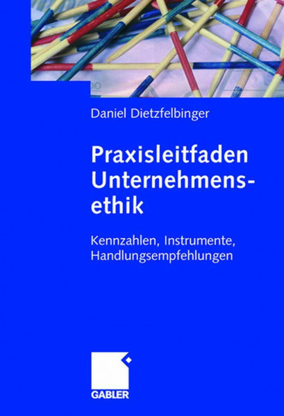 Praxisleitfaden Unternehmensethik: Kennzahlen, Instrumente, Handlungsempfehlungen