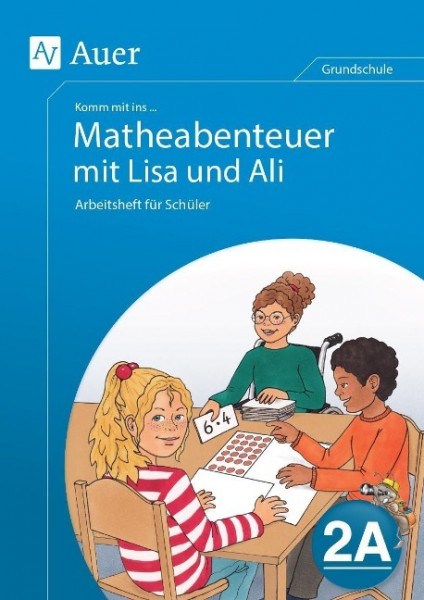 Komm mit ins Matheabenteuer mit Lisa und Ali Kl.2A