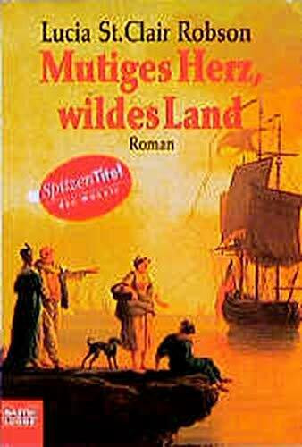 Mutiges Herz - Wildes Land (Allgemeine Reihe. Bastei Lübbe Taschenbücher)