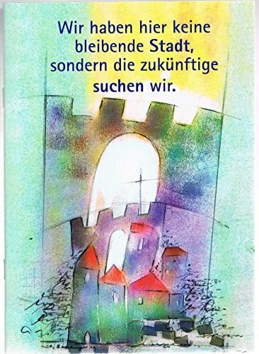 Wir haben hier keine bleibende Stadt, sondern die zukünftige suchen wir