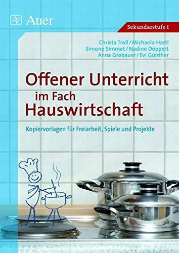 Offener Unterricht im Fach Hauswirtschaft, Band 2: Kopiervorlagen für Freiarbeit, Spiele, Lernzirkel (5. bis 10. Klasse)