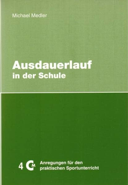Ausdauerlauf in der Schule (Anregungen für den praktischen Sportunterricht)