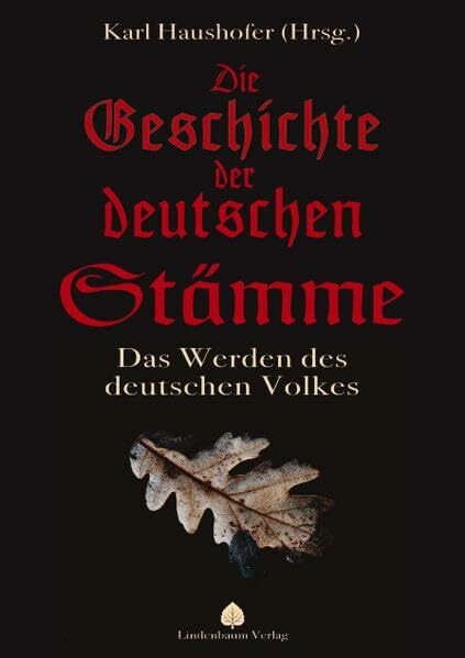 Die Geschichte der deutschen Stämme: Das Werden des deutschen Volkes