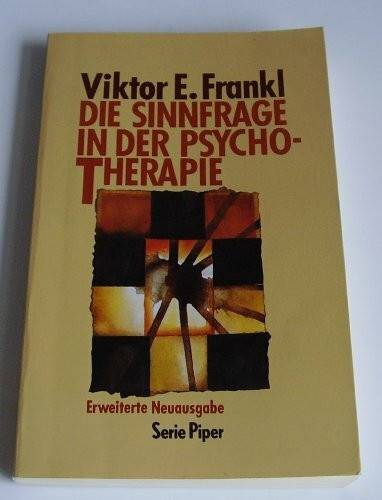 Die Sinnfrage in der Psychotherapie (Piper Taschenbuch)