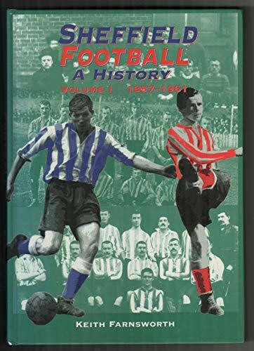 1857-1961 (v. 1) (Sheffield Football: A History)