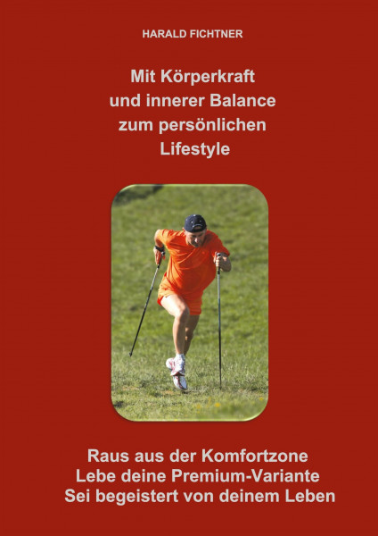 Mit Körperkraft und innerer Balance zum persönlichen Lifestyle: Verbessere mit richtig dosierter Bewegung, kräftigender Nahrung, genügend Wasser, viel Schlaf und Sonne dein LEBEN