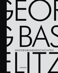 Georg Baselitz. Hintergrundgeschichten