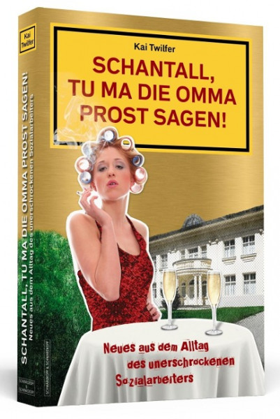 Schantall, tu ma die Omma Prost sagen!