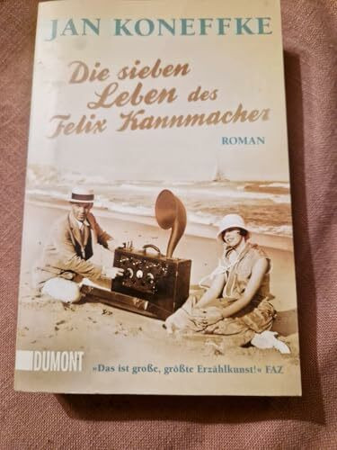 Die sieben Leben des Felix Kannmacher: Roman (Taschenbücher)