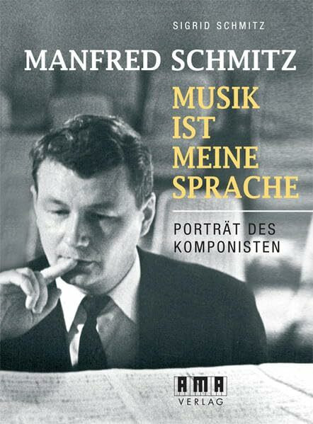 Manfred Schmitz – Musik ist meine Sprache: Portait des Komponisten