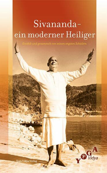 Sivananda - Ein moderner Heiliger: Erzählt und gesammelt von seinen engsten Schülern