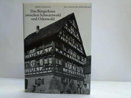 Das Bürgerhaus zwischen Schwarzwald und Odenwald (Das deutsche Bürgerhaus)
