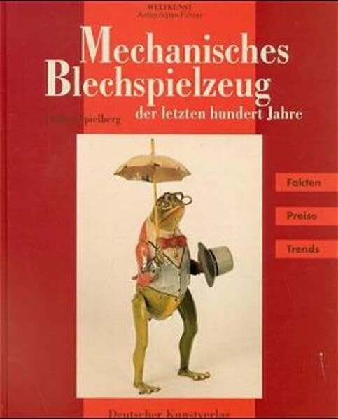 Mechanisches Blechspielzeug der letzten hundert Jahre (Antiquitäten-Führer)