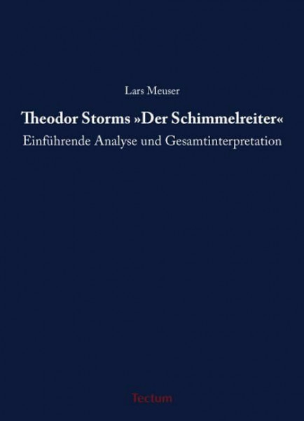 Theodor Storms "Der Schimmelreiter": Einführende Analyse und Gesamtinterpretation