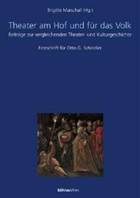 Maske und Kothurn. Internationale Beiträge zur Theaterwissenschaft an der Universität Wien / Theater am Hof und für das Volk