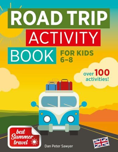 ROAD TRIP ACTIVITY BOOK for Kids 6-8: Hours of Fun | Puzzles, Colouring Activities & Games for Boys & Girls | Travel & Summer Themed | Enjoy Holiday ... Gift for a Car Journey (Best Summer Travel)