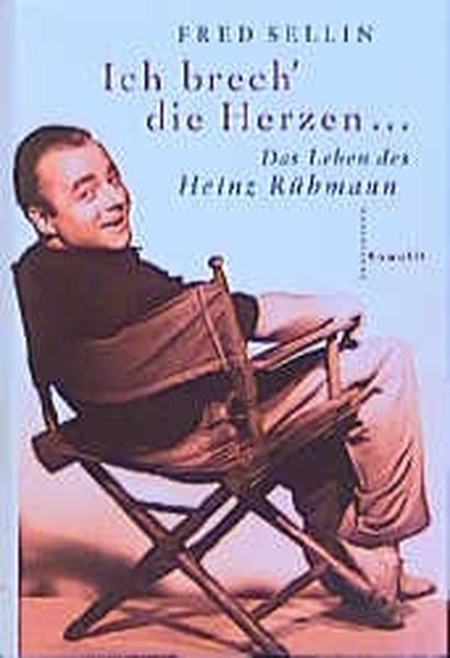 Ich brech' die Herzen . . .: Das Leben des Heinz Rühmann