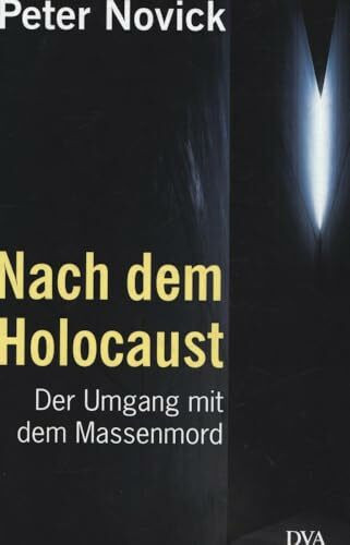 Nach dem Holocaust. Der Umgang mit dem Massenmord