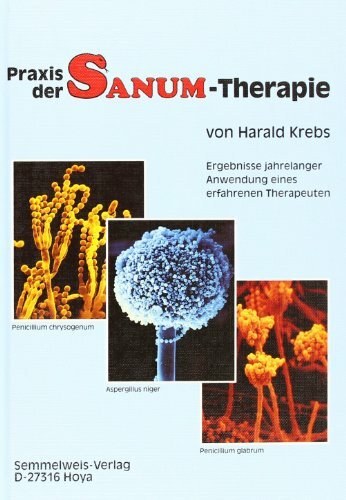 Praxis der SANUM-Therapie. Ergebnisse jahrelanger Anwendung eines erfahrenen Therapeuten Praxis der SANUM-Therapie. Ergebnisse jahrelanger Anwendung eines erfahrenen Therapeuten