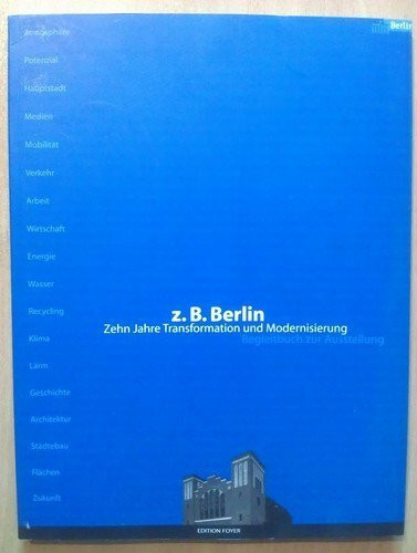 z. B. Berlin - Zehn Jahre Transformation und Modernisierung: Begleitbuch zur Ausstellung