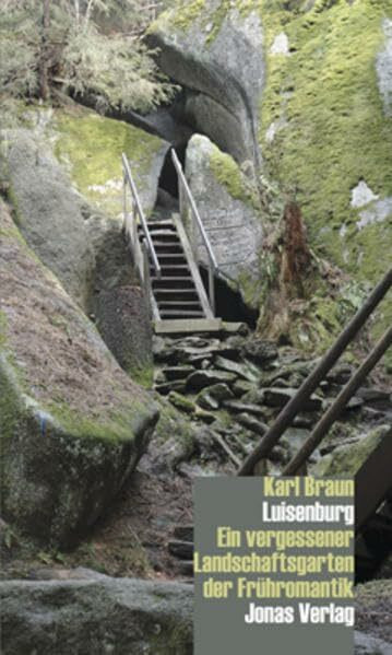 Luisenburg: Ein vergessener Landschaftsgarten der Frühromantik: Ein verschollener Landschaftsgarten der Frühromantik