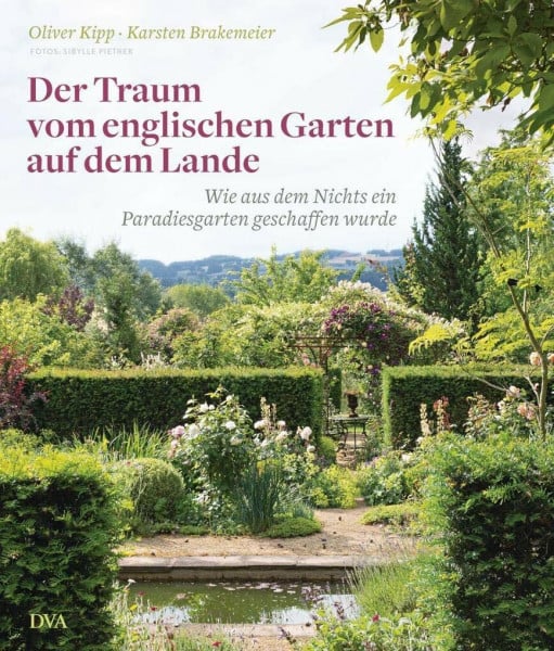 Der Traum vom englischen Garten auf dem Lande: Wie aus dem Nichts ein Paradiesgarten geschaffen wurde