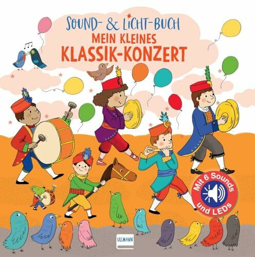 Sound- & Licht-Buch Mein kleines Klassik-Konzert: Pappbilderbuch mit integrietem Soundchip und LEDs auf jeder Doppelseite: Pappbilderbuch mit integriertem Soundchip und LEDs auf jeder Doppelseite