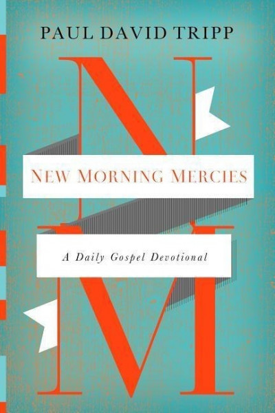 New Morning Mercies: A Daily Gospel Devotional