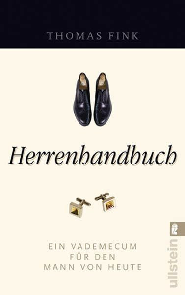Herrenhandbuch: Ein Vademecum für den Mann von heute (Ullstein Sachbuch)