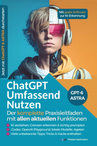 ChatGPT Umfassend Nutzen: Der Komplette Praxisleitfaden mit allen aktuellen Funktionen