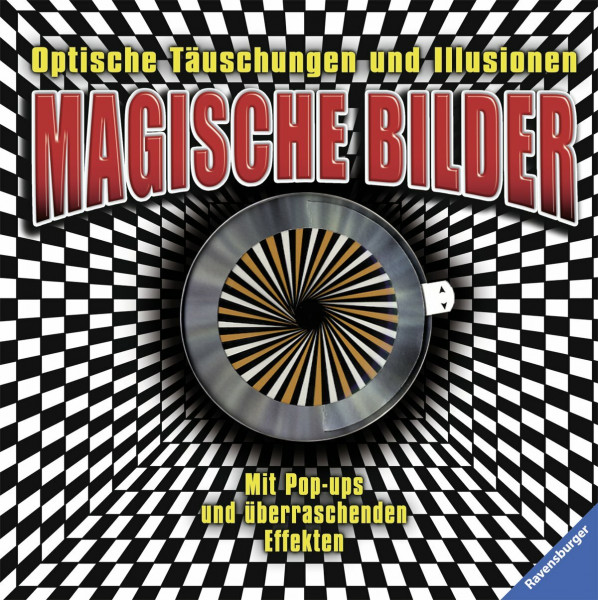Magische Bilder: Optische Täuschungen und Illusionen: Optische Täuschungen und Illusionen. Mit Pop-ups und überraschenden Effekten