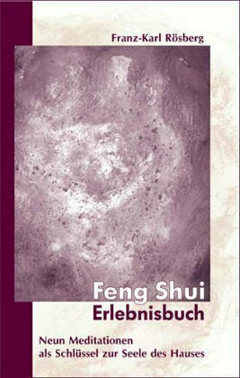 Feng Shui Erlebnisbuch: Neun Meditationen als Schlüssel zur Seele des Hauses