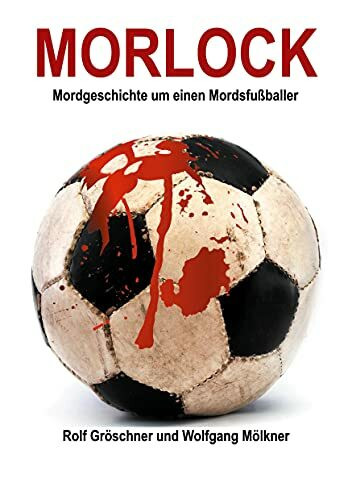 MORLOCK: Mordgeschichte um einen Mordsfußballer