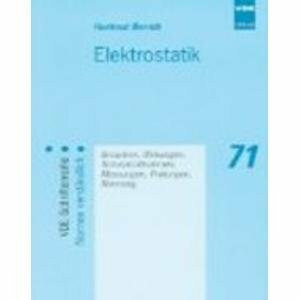 Elektrostatik. Ursachen, Wirkungen, Schutzmassnahmen, Messungen, Prüfungen, Normung