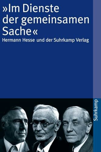 »Im Dienste der gemeinsamen Sache«: Hermann Hesse und der Suhrkamp Verlag (suhrkamp taschenbuch)