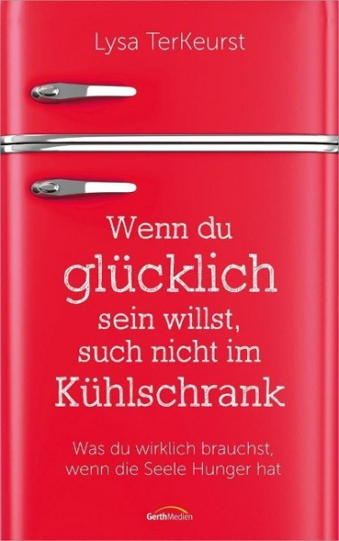 Wenn du glücklich sein willst, such nicht im Kühlschrank